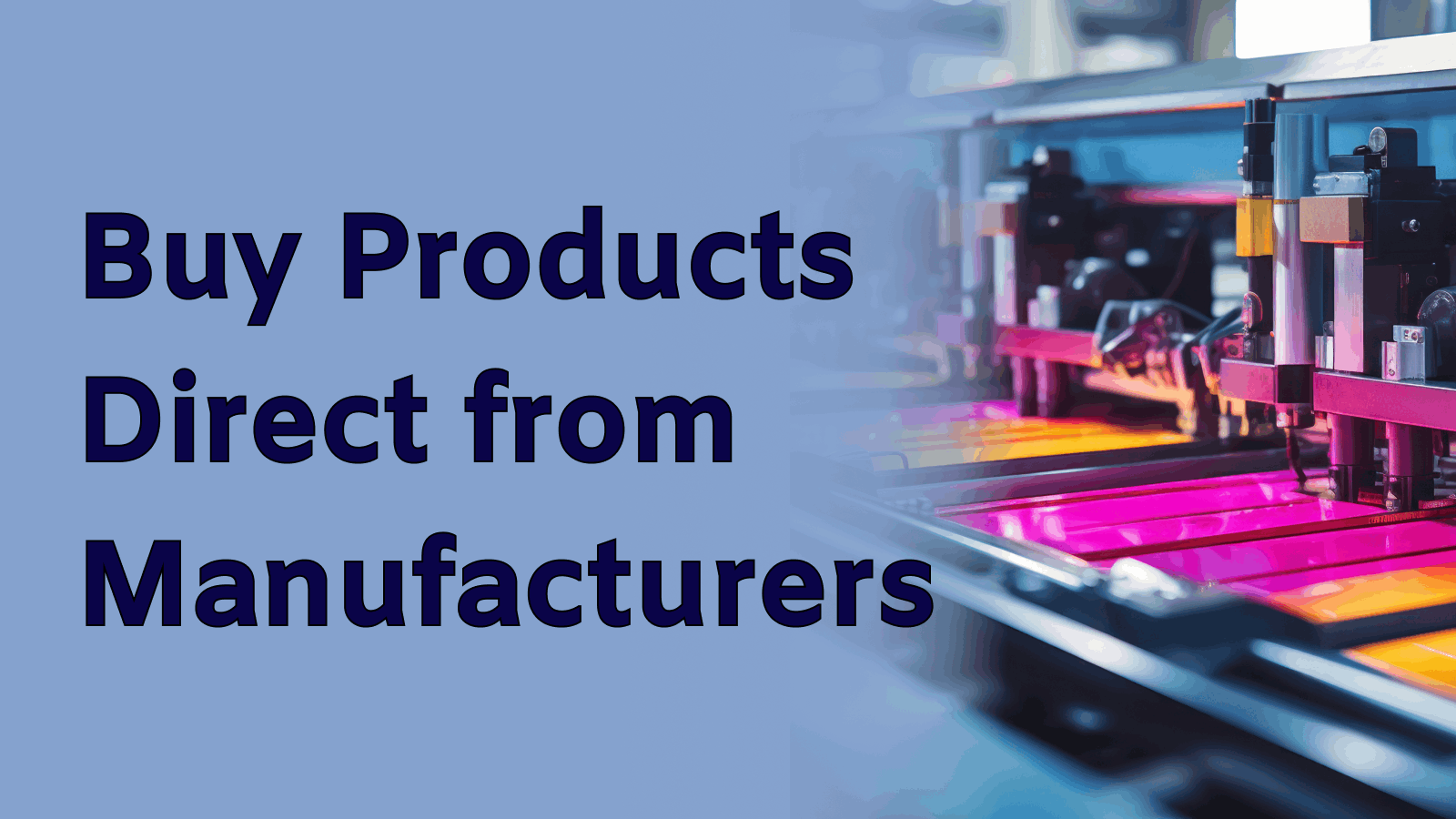 Ultimate Guide How to Buy Products Direct from Manufacturers Global